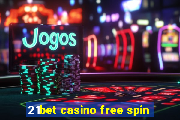 21bet casino free spin