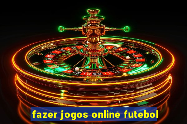 fazer jogos online futebol