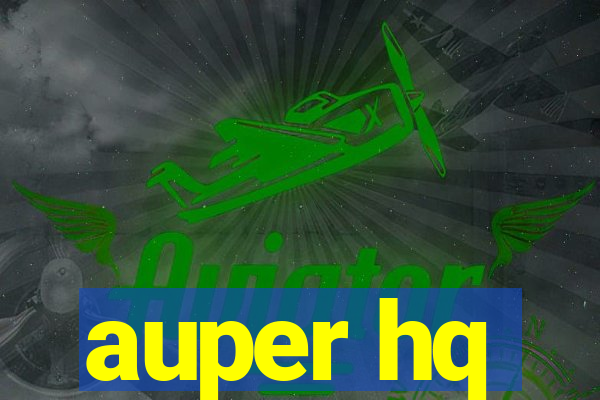 auper hq