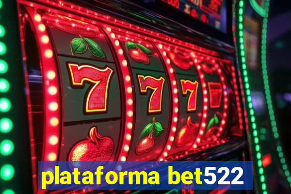 plataforma bet522