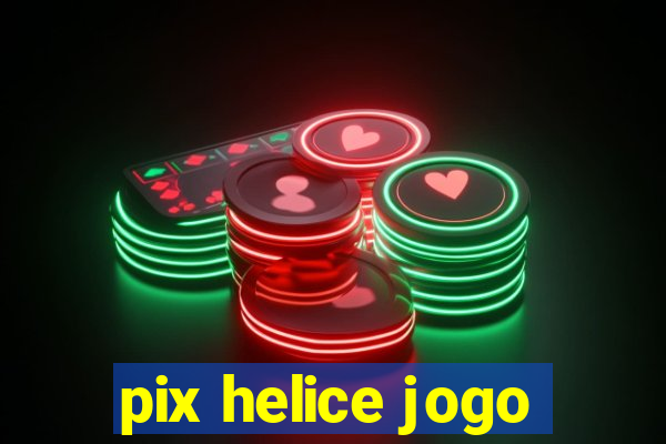 pix helice jogo