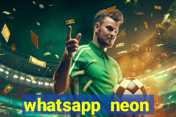 whatsapp neon consiga mais