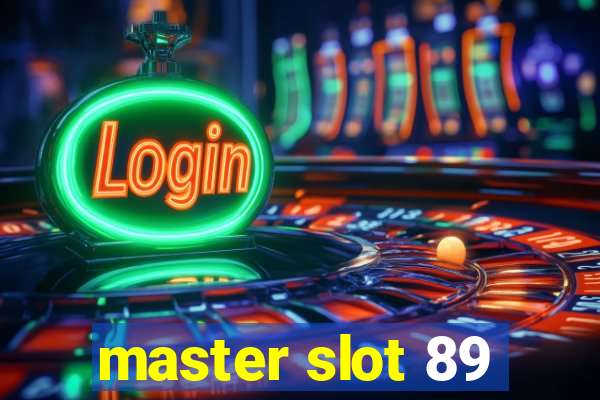 master slot 89