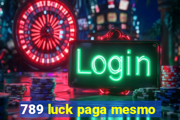 789 luck paga mesmo