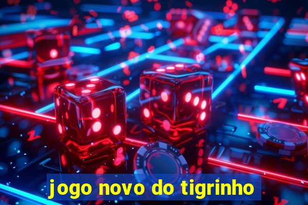 jogo novo do tigrinho