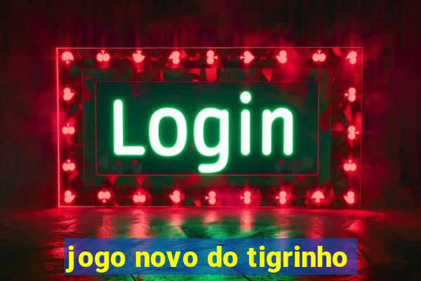 jogo novo do tigrinho