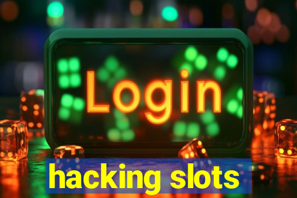 hacking slots