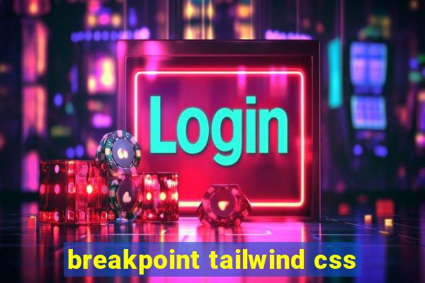 breakpoint tailwind css