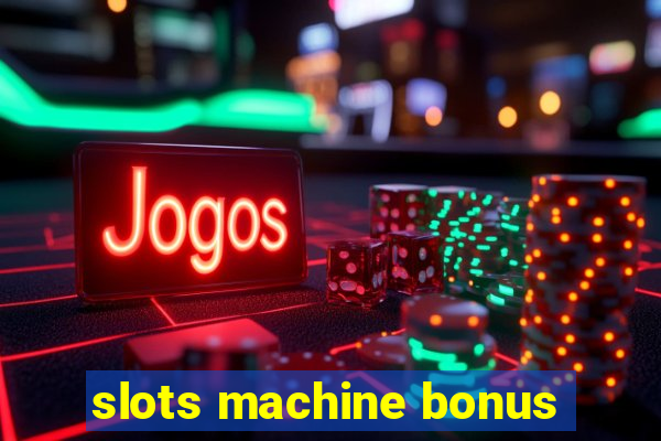 slots machine bonus