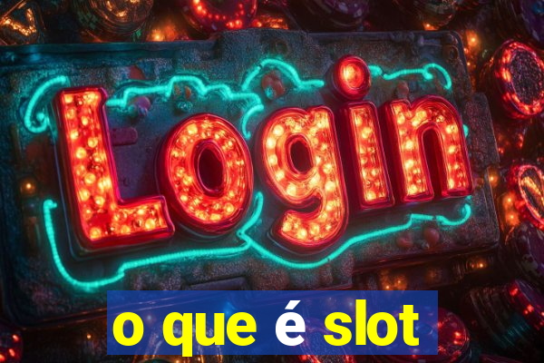 o que é slot