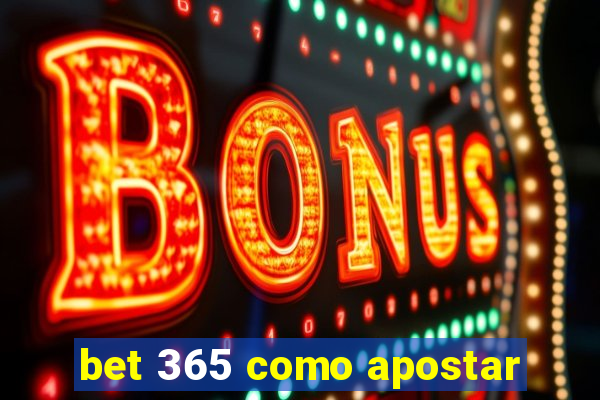 bet 365 como apostar