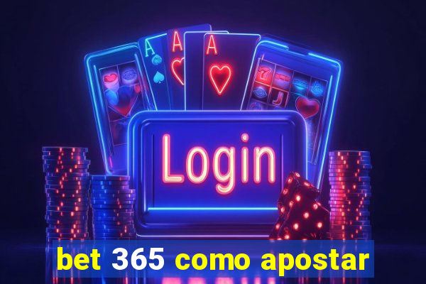 bet 365 como apostar