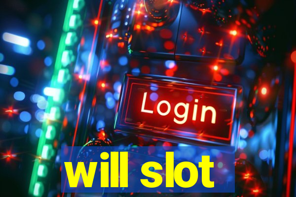 will slot