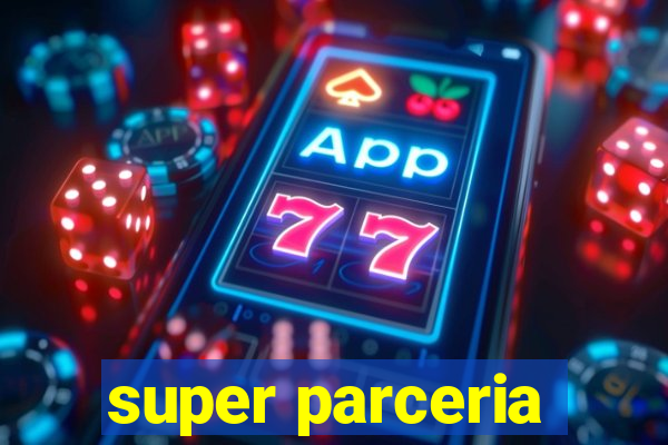 super parceria