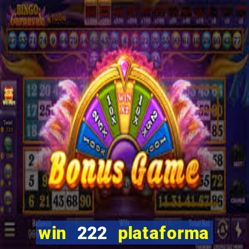 win 222 plataforma de jogos