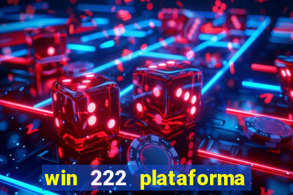 win 222 plataforma de jogos