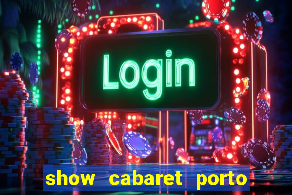 show cabaret porto alegre 2022