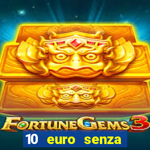 10 euro senza deposito casino