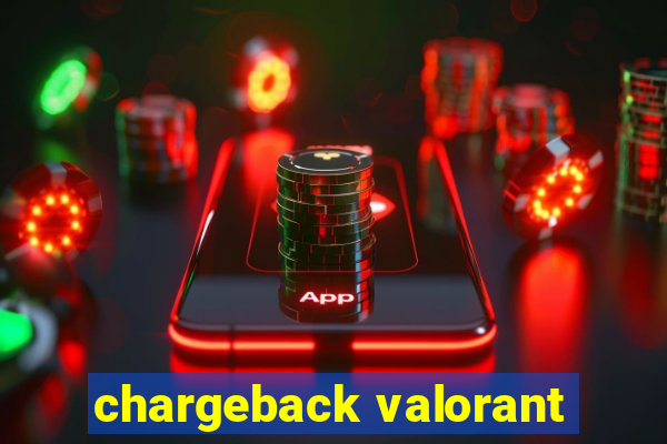 chargeback valorant