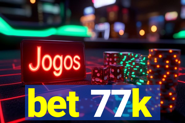 bet 77k