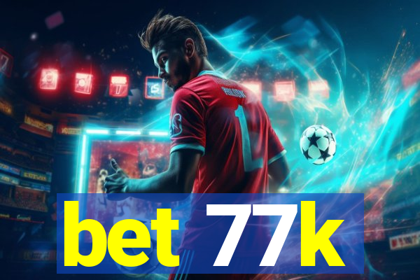 bet 77k