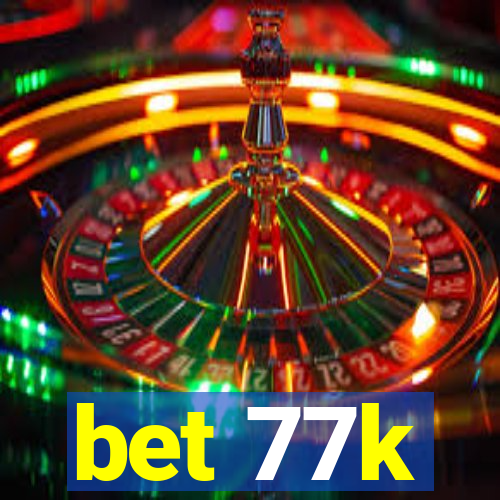 bet 77k