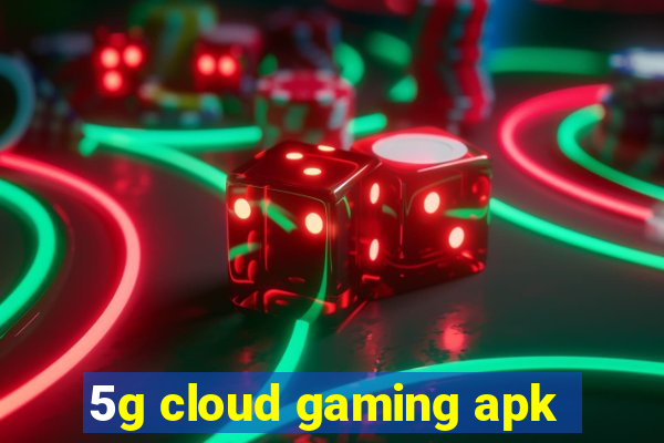 5g cloud gaming apk