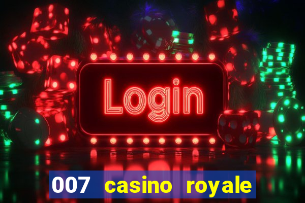 007 casino royale agente secreto 007