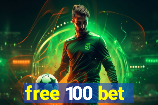 free 100 bet