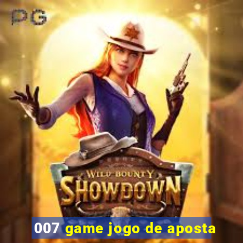 007 game jogo de aposta