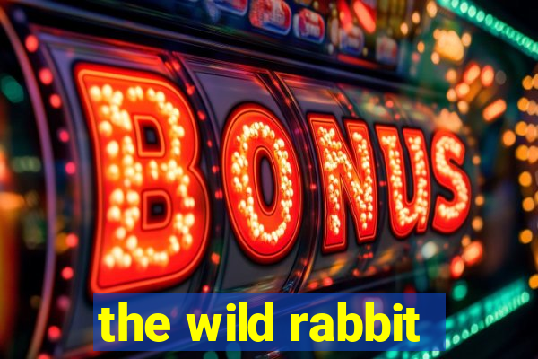 the wild rabbit