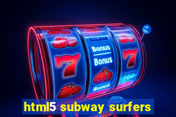 html5 subway surfers