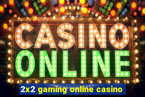 2x2 gaming online casino