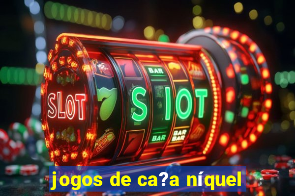 jogos de ca?a níquel