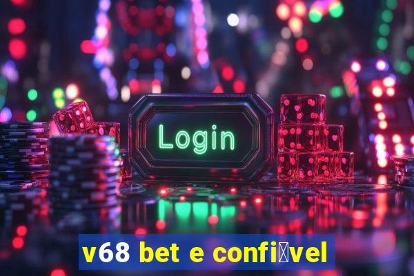 v68 bet e confi谩vel