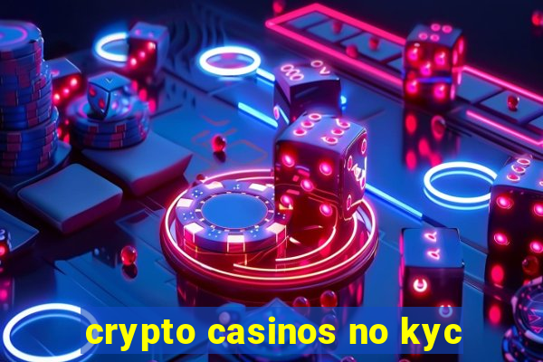 crypto casinos no kyc