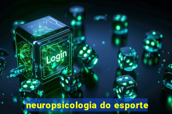 neuropsicologia do esporte