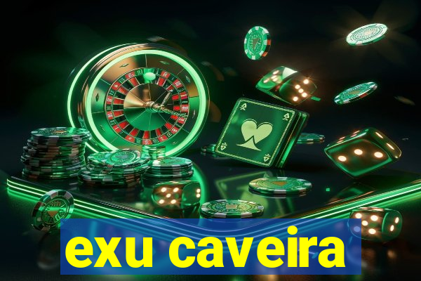 exu caveira