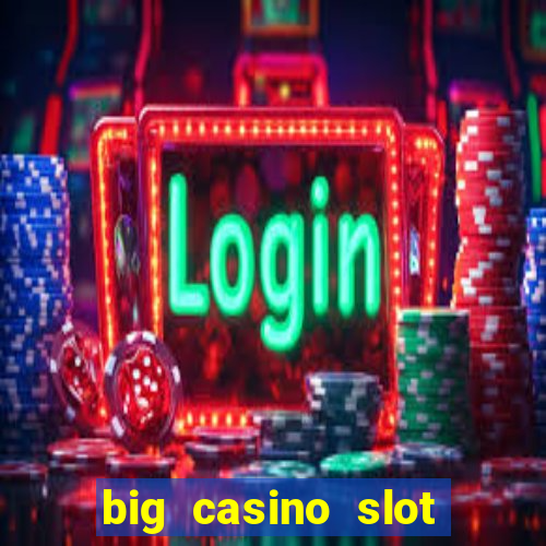 big casino slot machine wins