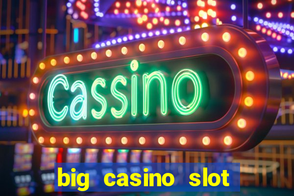 big casino slot machine wins