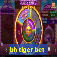 bh tiger bet