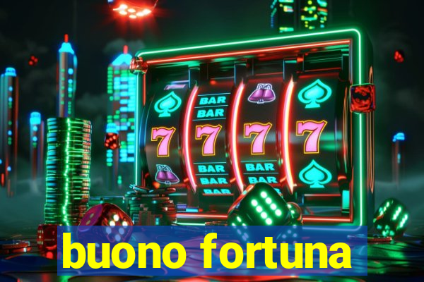 buono fortuna