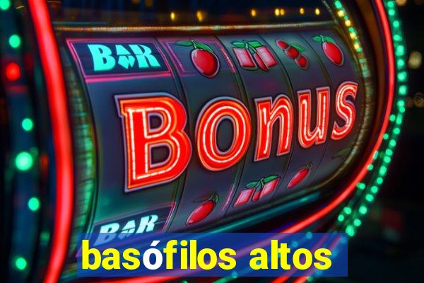 basófilos altos