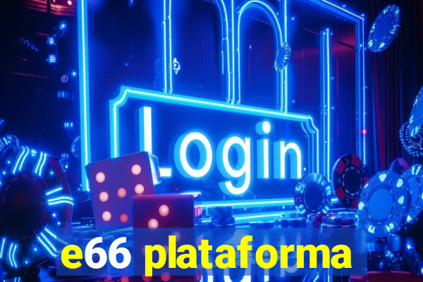 e66 plataforma