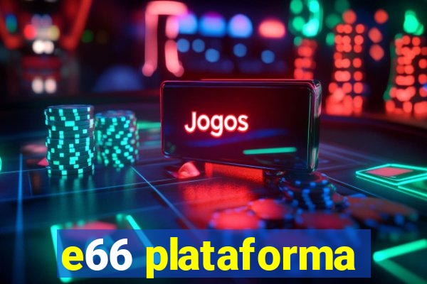 e66 plataforma