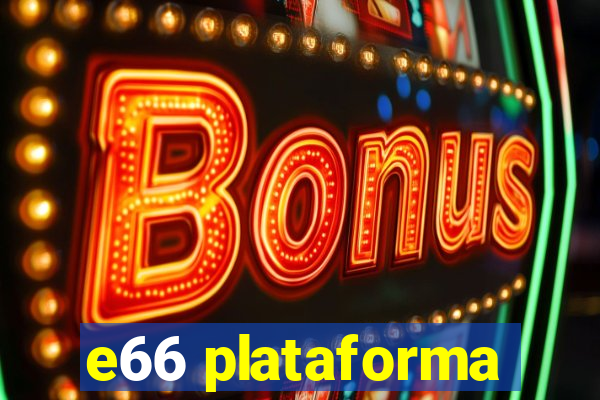 e66 plataforma