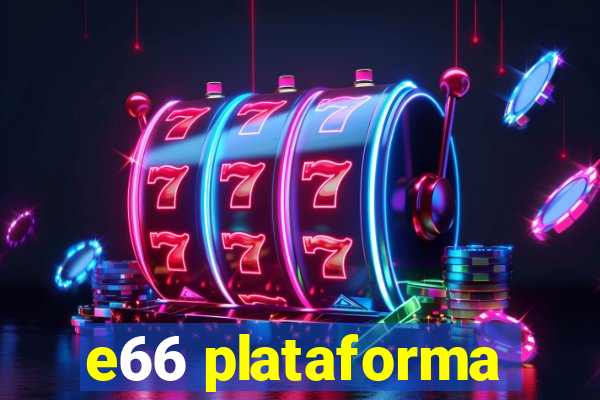 e66 plataforma