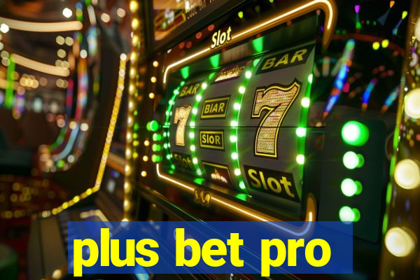 plus bet pro