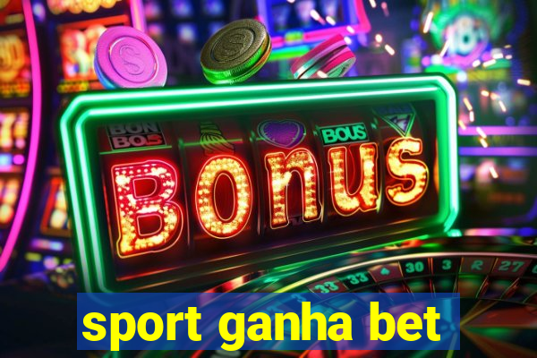 sport ganha bet