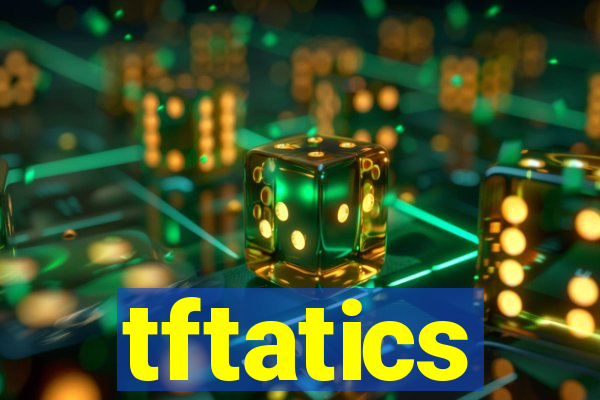 tftatics